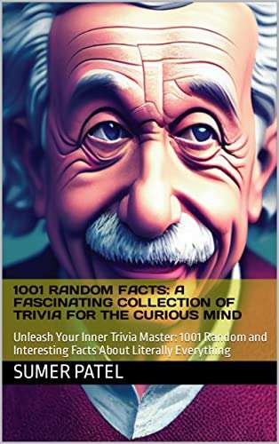 1001 Random Facts: A Fascinating Collection of Trivia for the Curious Mind Kindle Edition - Free @ Amazon