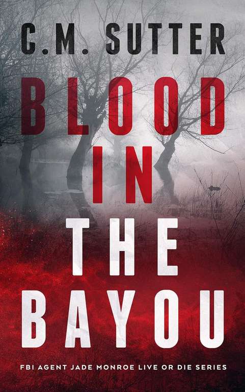 Cracking Thrillers - C. M. Sutter - Blood Trail + Blood in the Bayou Kindle Editions