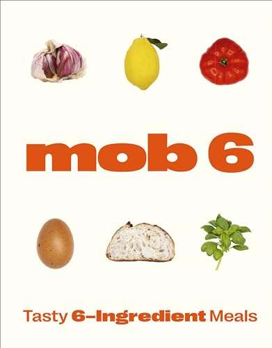 Mob 6: Tasty 6-Ingredient Meals, Kindle Edition
