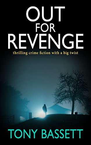 UK Crime Thriller - Tony Bassett - Out For Revenge (Detectives Roy and Roscoe) Kindle Edition - Now Free @ Amazon