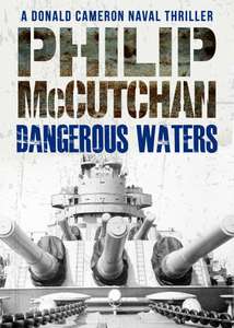Naval Thriller - Philip McCutchan - Dangerous Waters (Donald Cameron Naval Thriller Book 2) Kindle Edition