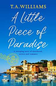 A Little Piece of Paradise: A sweeping story of sisterhood, secrets and romance (Love from Italy Book 1) Kindle Edition - Now Free @ Amazon