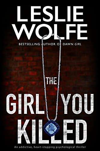 The Girl You Killed: A psychological thriller by Leslie Wolfe FREE on Kindle @ Amazon