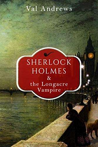 Sherlock Holmes and the Longacre Vampire by Val Andrews - Free on Kindle @ Amazon