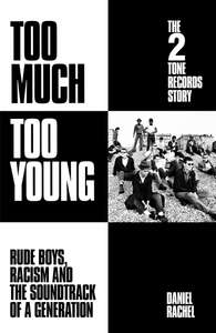 Too Much Too Young: The 2 Tone Records Story - by Danial Rachel [Kindle Edition]