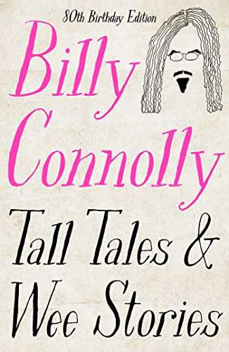 Tall Tales and Wee Stories: The Best of Billy Connolly (Kindle Edition) by Billy Connolly 99p @ Amazon
