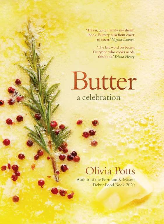 Butter: A Celebration: An array of stunning recipes showcasing this delicious ingredient - Kindle Edition