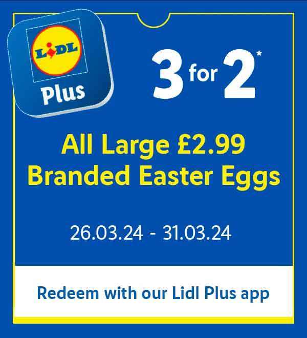 Large Easter Eggs - £2.99 each or 3 for 2 via Lidl Plus App