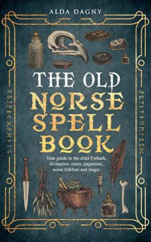 The Old Norse Spell Book: Guide to the Elder Futhark, Norse Folklore, Runes, Paganism, Divination, & Magic Kindle Edition - Free @ Amazon