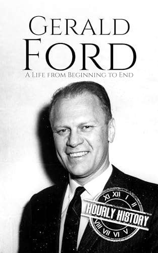 Gerald Ford: A Life from Beginning to End (Biographies of US Presidents) Kindle Edition