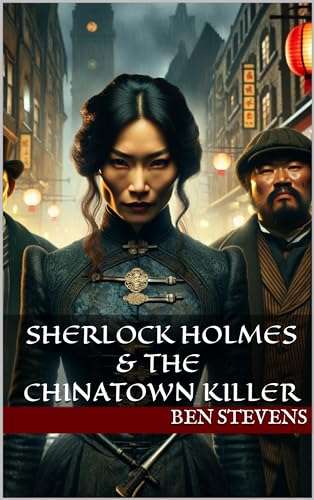 Sherlock Holmes & the Chinatown Killer - Kindle Edition