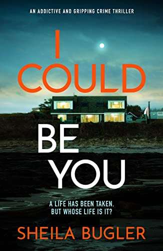 I Could Be You: An addictive and gripping suspense thriller by Sheila Bugler FREE on Kindle @ Amazon