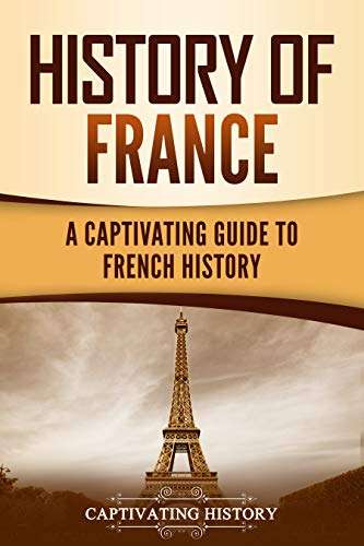 History of France: A Captivating Guide to French History - Currently Free on Amazon Kindle