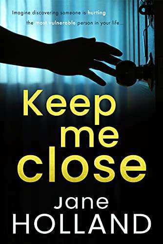 Keep Me Close : A Psychological Thriller by Jane Holland FREE on Kindle @ Amazon