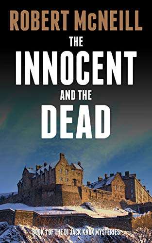 The Innocent and the Dead: Scottish crime fiction (The DI Jack Knox mysteries Book 1) by Robert McNeill - Kindle Book