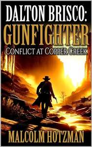 Dalton Brisco: Gunfighter: Conflict At Copper Creek: A Western Adventure Novel - Kindle Edition