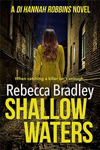 UK Crime Thriller - Shallow Waters (Detective Hannah Robbins Crime Series Book 1) Kindle Edition - Now Free @ Amazon