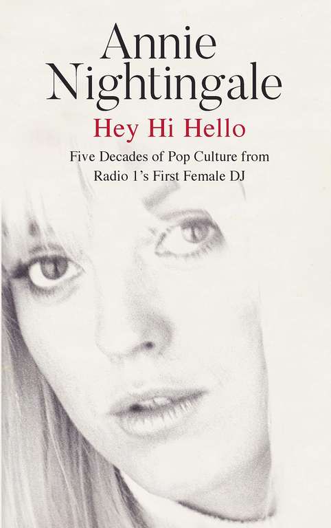 Annie Nightingale Hey Hi Hello: Five Decades of Pop Culture from Britain's First Female DJ (Kindle Edition)