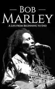 Bob Marley: A Life from Beginning to End (Biographies of Musicians) Kindle Edition