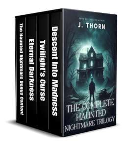 The Complete Haunted Nightmare Trilogy: A Horror Series by J. Thorn - Kindle Edition
