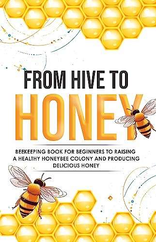 From Hive to Honey: Beekeeping for Beginners Kindle Edition - Now Free @ Amazon
