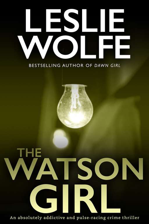 Leslie Wolfe - The Watson Girl (pulse-racing crime thriller) (Tess Winnett) Kindle Edition