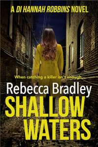 2 Rebecca Bradley Crime Thrillers - (Detective Hannah Robbins Series) Shallow Waters + Made To Be Broken Kindle Editions