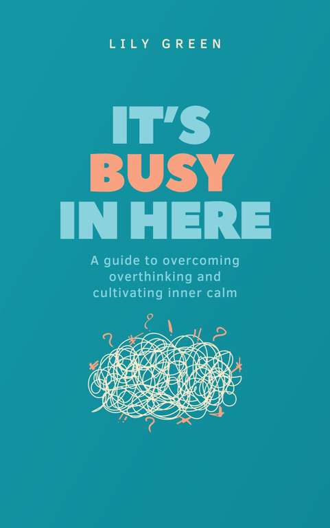 It’s Busy In Here: A Guide to Overcoming Overthinking and Create Inner Calm (The Simple Life Book 1) - Kindle Edition