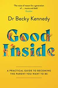 Ebook: Good Inside: The new Sunday Times bestselling gentle parenting guide for fans of Philippa Perry Kindle Edition 99p @ Amazon