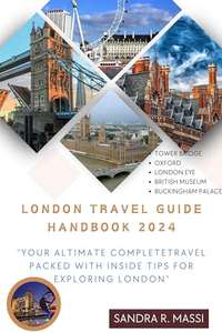 LONDON TRAVEL GUIDE HANDBOOK 2024 Kindle Edition