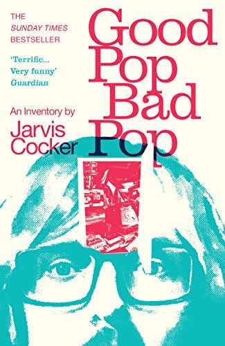 Good Pop, Bad Pop by Jarvis Cocker Kindle Edition