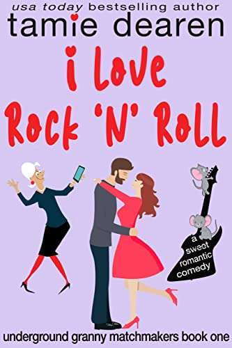 Tamie Dearen - I Love Rock and Roll: A Sweet Romantic Comedy (Underground Granny Matchmakers Book 1) Kindle Edition - Now free @ Amazon