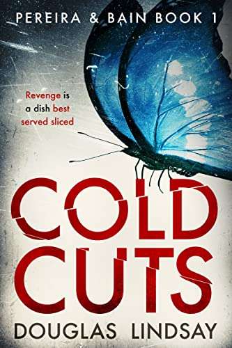 Cold Cuts: A Tartan Noir Thriller (Pereira & Bain Book 1) by Douglas Lindsay FREE on Kindle @ Amazon