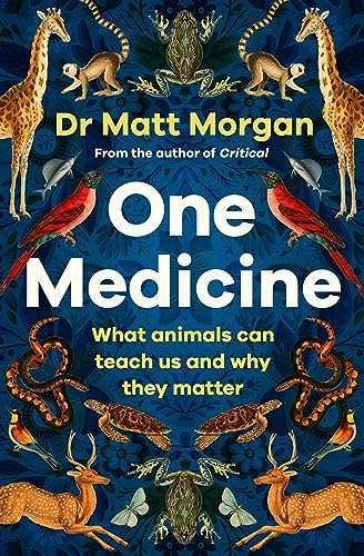 One Medicine: How understanding animals can save our lives - Kindle Edition