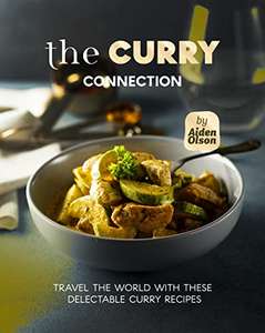 The Curry Connection: Travel the World with These Delectable Curry Recipes - Free Kindle Ebook @ Amazon