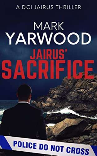 Jairus’ Sacrifice: A British detective crime thriller (The DCI Jairus novels Book 1) by Mark Yarwood - Kindle Book