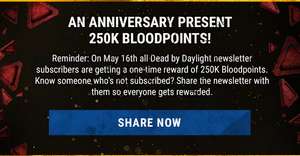 Dead by Daylight - 250,000 Bloodpoints by subscribing to the newsletter (PC, Playstation, Xbox & Switch)