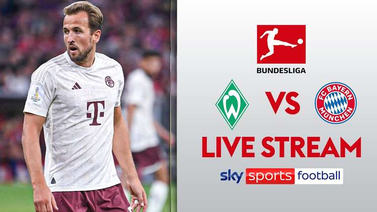 Werder Bremen v Bayern Munich 19:30 Free on Sky Sports Football YouTube Tonight