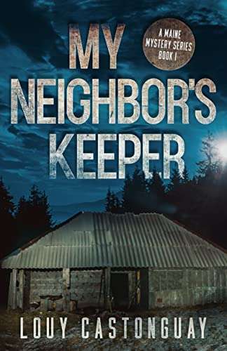 My Neighbor's Keeper: An Amateur Sleuth Novel (A Maine Mystery Series Book 1) by Louy Castonguay - Kindle Edition