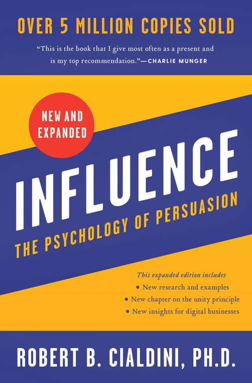 Influence, New and Expanded: The Psychology of Persuasion by Robert B. Cialdini (Kindle Edition)