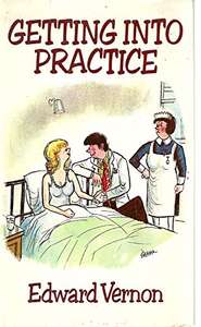 Getting into Practice by Edward Vernon, Real British Doctor's Funny Memoirs - Kindle Edition