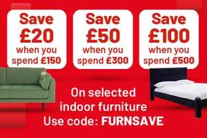 £20 Off £150 | £50 Off £300 | £100 Off £500 spend on selected Furniture using code
