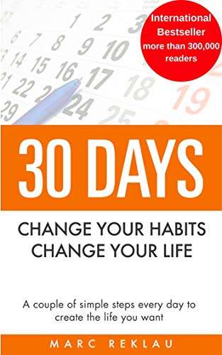 30 Days - Change your habits, Change your life: A couple of simple steps every day to create the life you want Kindle Edition