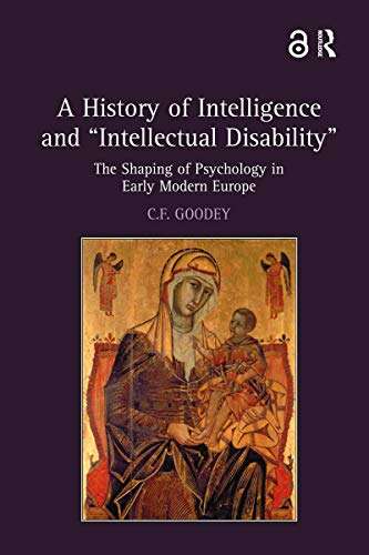 A History of Intelligence and 'Intellectual Disability': The Shaping of Psychology in Early Modern Europe Free on Amazon Kindle @ Amazon