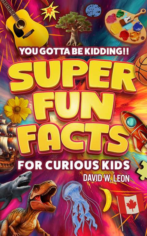 Super Fun Facts For Curious Kids!! Kindle Edition