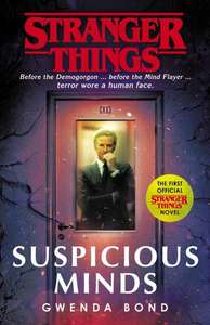 Stranger Things: Suspicious Minds: The First Official Novel (336 Pages) EBook 99p @ Google Play