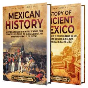History of Mexico: An Enthralling Guide Kindle Edition