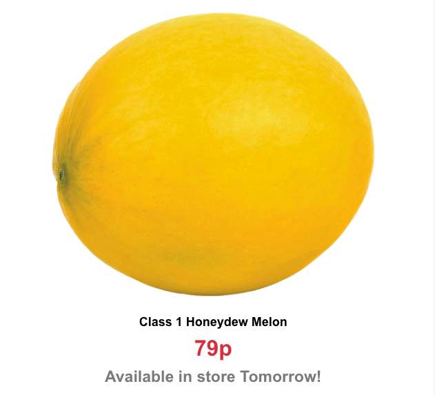 Honeydew Melon 79p / Galia Melon 99p / Whole Watermelon £1.49