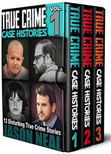 True Crime Case Histories - (Books 1, 2 & 3): 32 Disturbing True Crime Stories FREE on Kindle @ Amazon