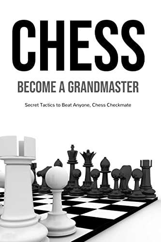 Chess: Become a Grandmaster, Secret Tactics to Beat Anyone, Chess Checkmate Kindle Edition - Now Free @ Amazon